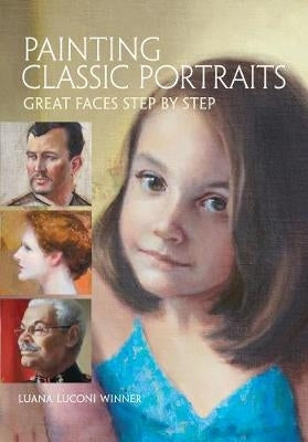 Painting Classic Portraits Great Faces Step by Step (H/C)