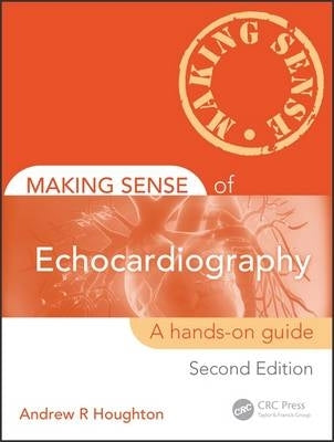 Making Sense of Echocardiography a Hands on Guide (Ref 9781032303543)