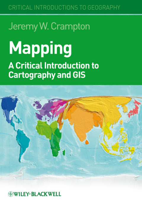 Mapping a Critical Introduction to Cartography and Gis