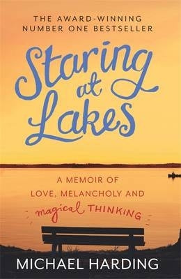Staring at Lakes a Memoir of Love Melancholy and Magical Thinking