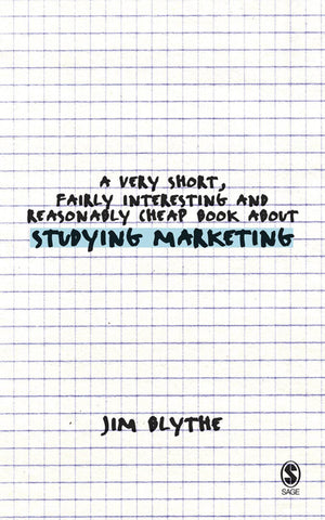 Very Short, Fairly Interesting and Reasonably Cheap Book About Studying Marketing