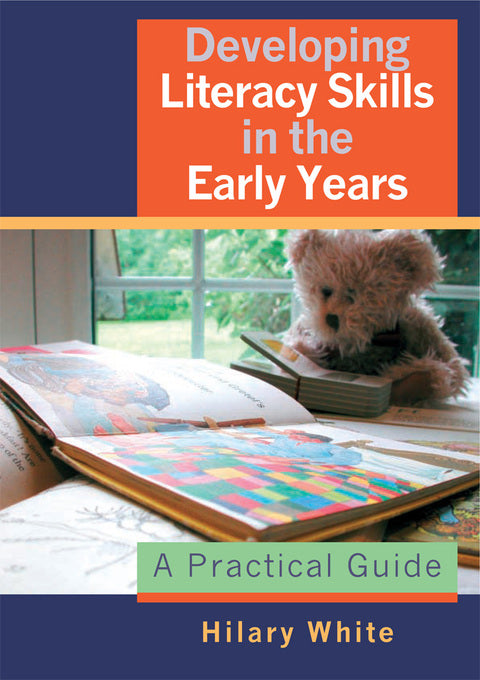Developing Literacy Skills in the Early Years a Practical Guide