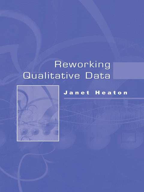 Reworking Qualitative Data the Possibility of Secondary Analysis