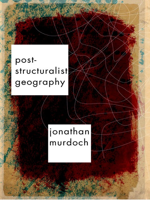 Post Structuralist Geography a Guide to Relational Space