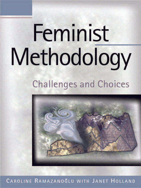 Feminist Methodology Challenges and Choices