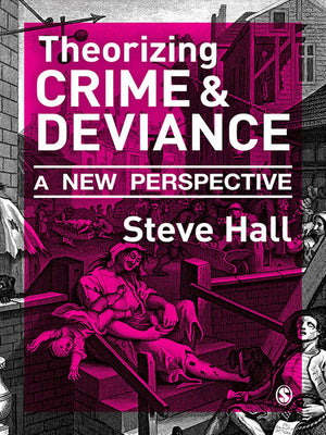 Theorizing Crime and Deviance
