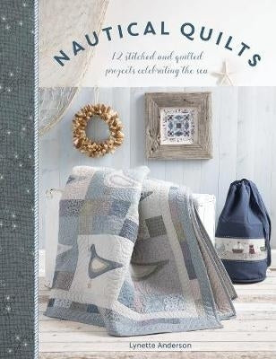 Nautical Quilts 12 Stitched and Quilted Projects Celebrating the Sea