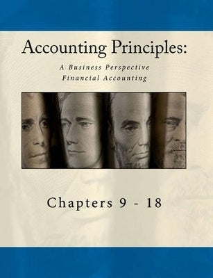 Accounting Principles a Business Perspective Financial Accounting Chapters (9 - 18)