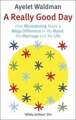 Really Good Day How Microdosing Made a Mega Difference in My Mood My Marriage and My Life (Pb)