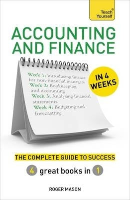 Accounting and Finance in 4 Weeks the Complete Guide to Success Teach Yourself