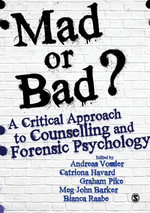 Mad or Bad? a Critical Approach to Counselling and Forensic Psychology
