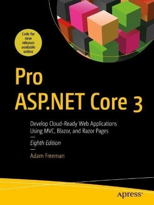 Pro Asp Net Core 3 Develop Cloud Ready Web Applications Using Mvc Blazor and Razor Pages
