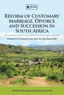Reform of Customary Marriage Divorce and Succession in SA Living Customary Law and Social Realities