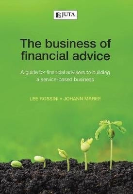 Business of Financial Advice a Guide for Financial Advisers to Building a Service Based Business