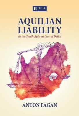 Aquilian Liability in the SA Law of Delict