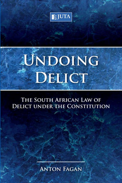 Undoing Delict the SA Law of Delict Under the Constitution