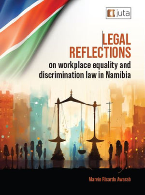 Legal Reflections on Workplace Equality and Discrimination Law in Namibia