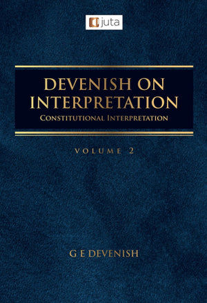 Devenish on Interpretation Volume 2 Constitutional Interpretation