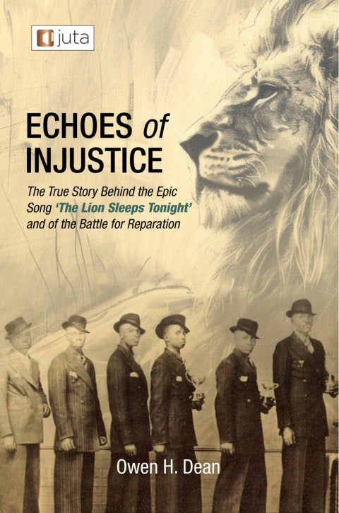 Echoes of Injustice the True Story Behind the Epic Song the Lion Sleeps Tonight and of the Battle F