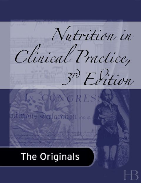 Nutrition in Clinical Practice a Comprehensive Evidence Based Manual for the Practitioner