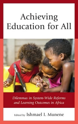 Achieving Education for All Dilemmas in System Wide Reforms and Learning Outcomes in Africa (H/C)