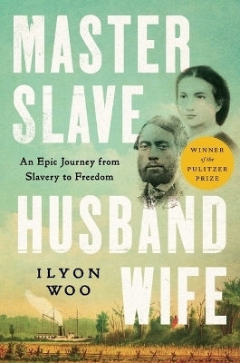 Master Slave Husband Wife an Epic Journey From Slavery to Freedom (H/C)