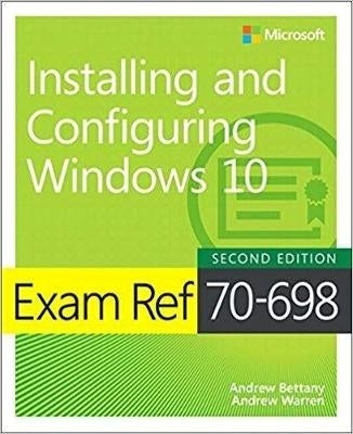 Exam Ref 70-698 Installing and Configuring Windows 10