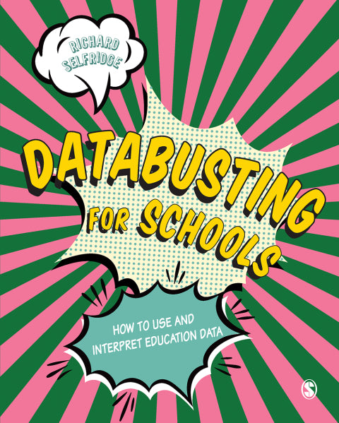 Databusting for Schools How to Use and Interpret Education Data