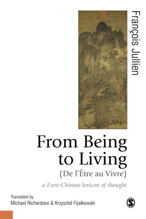 From Being to Living a Euro-Chinese Lexicon of Thought