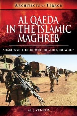 Al Qaeda in the Islamic Maghreb Shadow of Terror Over the Sahel From 2007