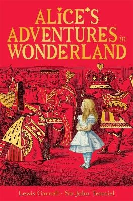 Alices Adventures in Wonderland Celebrating the 160Th Anniversary of the Macmillan Alice
