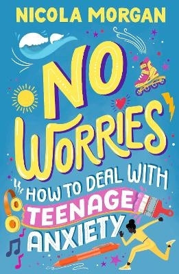 No Worries How to Deal With Teenage Anxiety