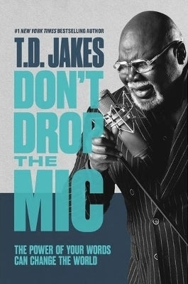 Dont Drop the Mic the Power of Your Words Can Change the World (Pb)