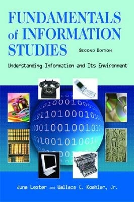 Fundamentals of Information Studies Understanding Information and Its Environment (Revised)