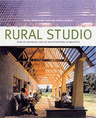 Rural Studio Samuel Mockbee and an Architecture of Decency