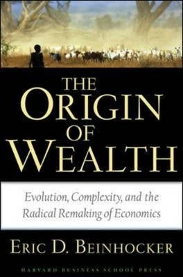 Origin of Wealth Evolution Complexity and the Radical Remaking of Economics