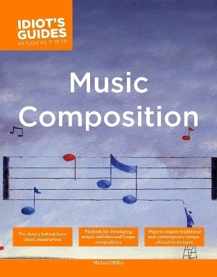 Complete Idiots Guide to Music Composition