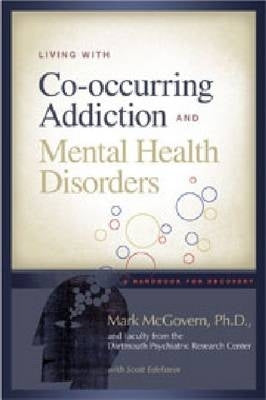 Living With Co Occurring Addiction and Mental Health Disorders a Handbook for Recovery