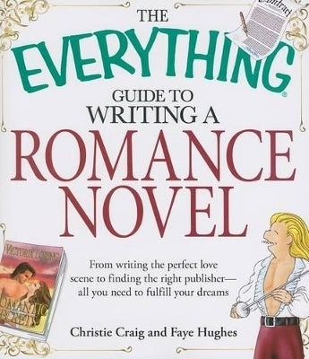 Everything Guide to Writing a Romance Novel Book