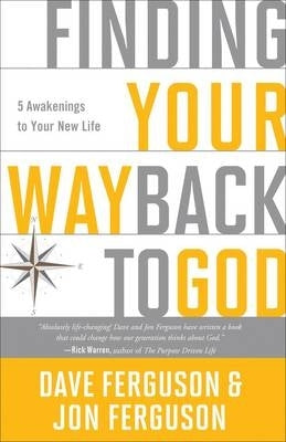 Finding Your Way Back to God Five Awakenings to Your New Life