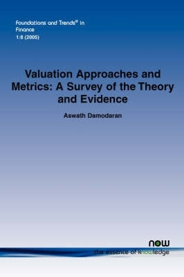 Valuation Approaches and Metrics a Survey of the Theory and Evidence