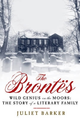 Brontes Wild Genius on the Moors the Story of a Literary Family