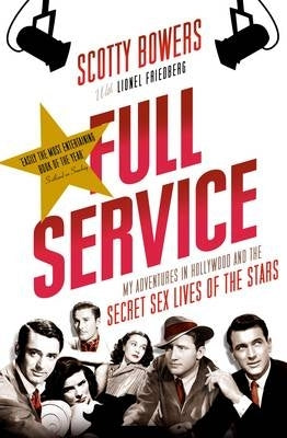 Full Service My Adventures in Hollywood and the Secret Sex Lives of the Stars