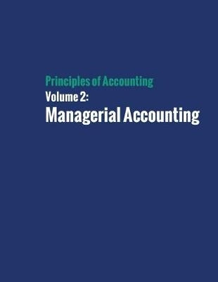 Principles of Accounting Managerial Accounting (Volume 2)