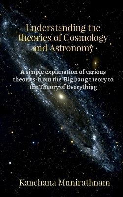 Understanding the Theories of Cosmology and Astronomy