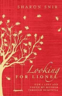 Looking for Lionel How I Lost and Found My Mother Through Dementia