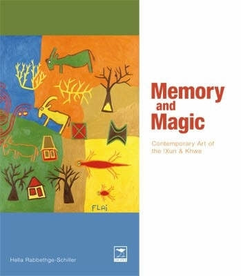 Memory and Magic Contemporary Art of the !Xun and Khwe
