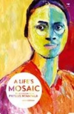 Lifes Mosaic Autobiography of Phyllis Ntantala