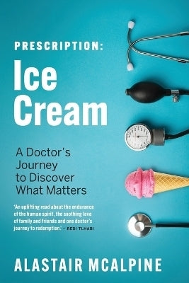 Prescription Ice Cream a Doctors Journey to Discover What Matters