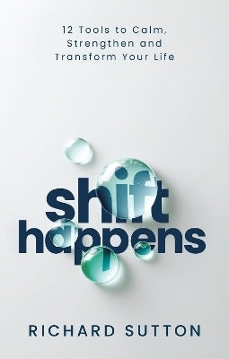 Shift Happens 12 Tools to Calm Strengthen and Transform Your Life (Tpb)